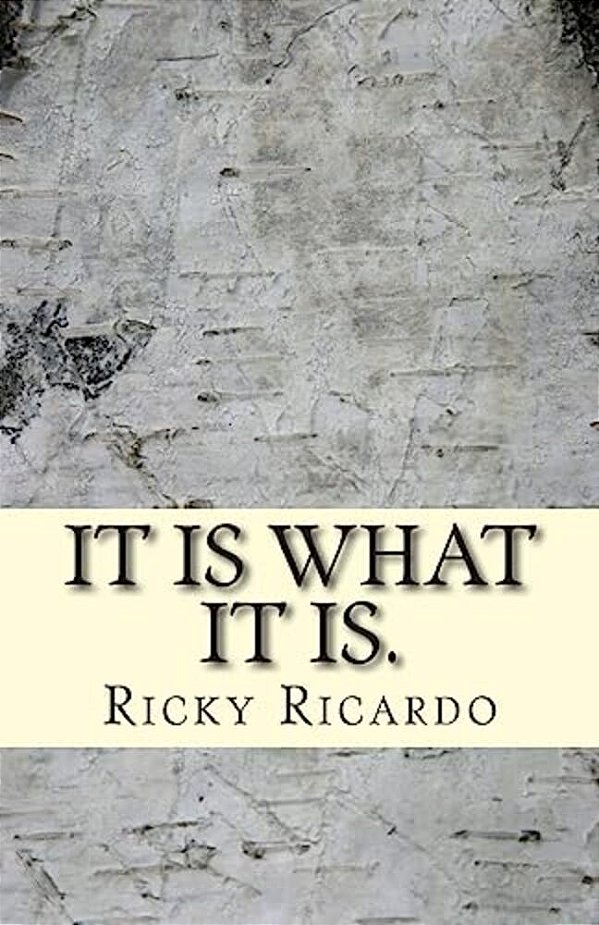 It Is What It Is.: Romancing Substances, Prisons, & Politics. -..