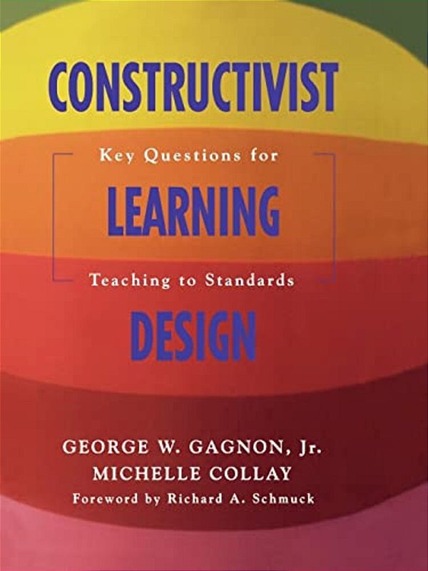 Constructivist Learning Design: Key Questions For Teaching To Standards-..
