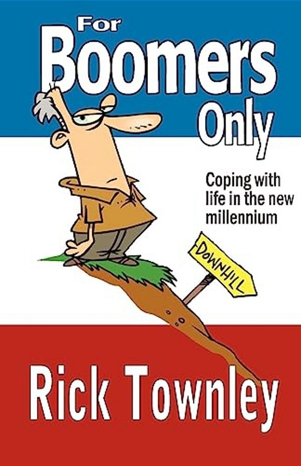 For Boomers Only: We'Re Not Over The Hill, We'Re Still Trying To Climb Up It!-..