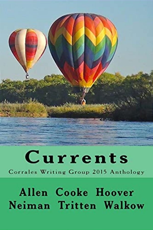 Currents: Corrales Writing Group 2015 Anthology-..