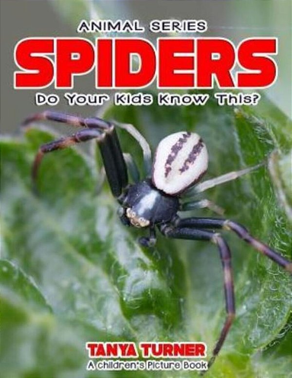Spiders Do Your Kids Know This?: A Children's Picture Book-..