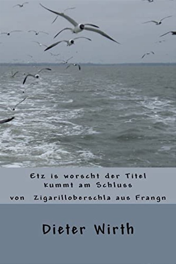 Etz Is Worscht Der Titel Kummt Am Schluss-..