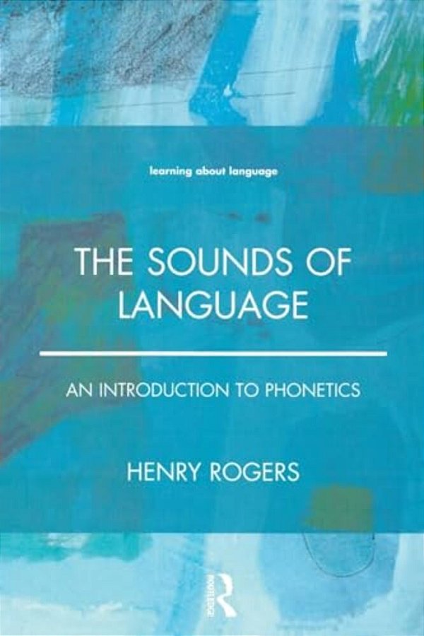 The Sounds Of Language: An Introduction To Phonetics-..