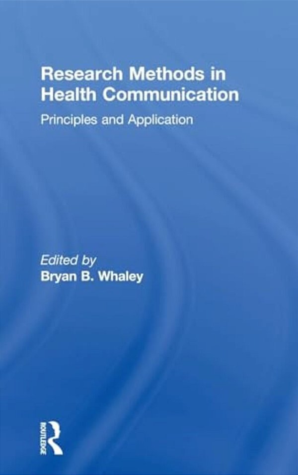 Research Methods In Health Communication: Principles And Application-..