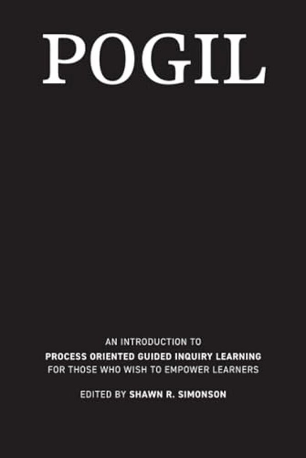 Pogil: An Introduction To Process Oriented Guided Inquiry Learning For Those Who Wish To Empower Learners-..