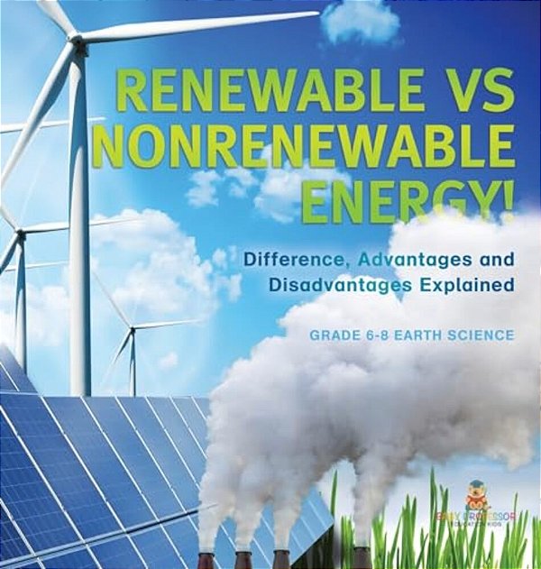 Renewable Vs Nonrenewable Energy! Difference, Advantages And Disadvantages Explained Grade 6-8 Earth Science-..