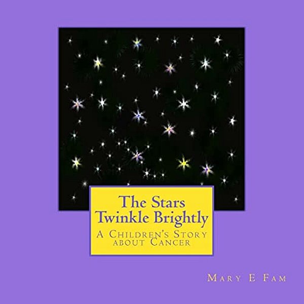 The Stars Twinkle Brightly: A Children's Story About Cancer-..