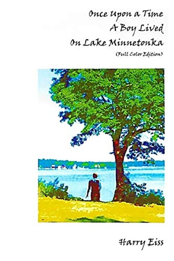 Once Upon A Time A Boy Lived On Lake Minnetonka: (Full Color Edition)-..