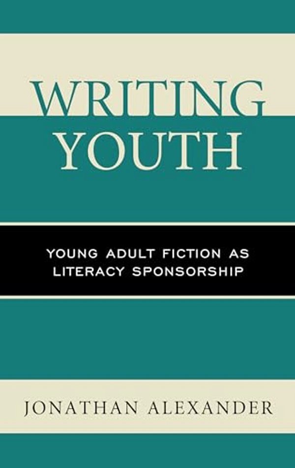 Writing Youth: Young Adult Fiction As Literacy Sponsorship-..
