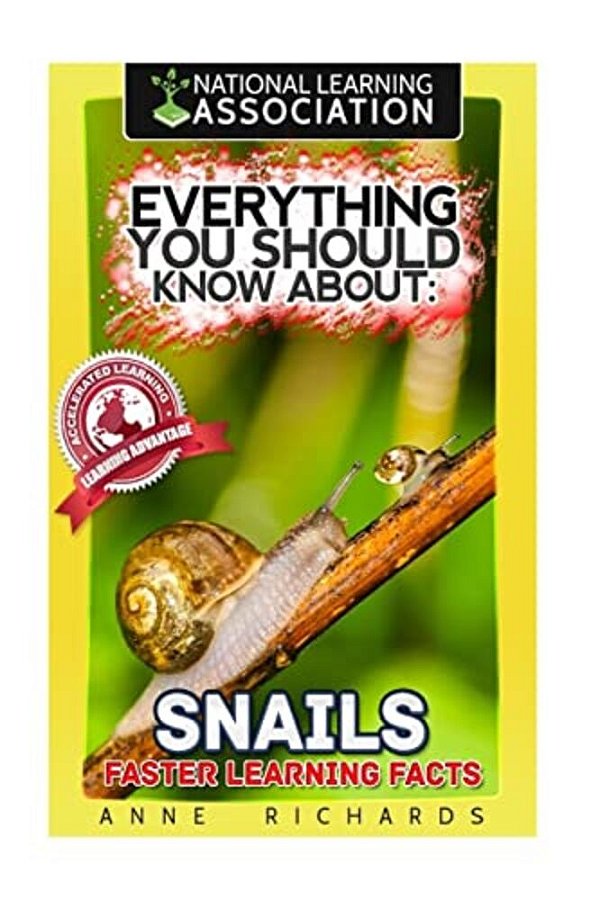 Everything You Should Know About: Snails Faster Learning Facts-..