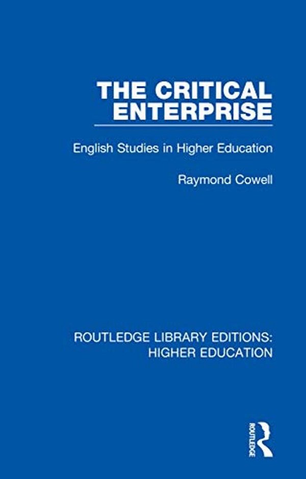 The Critical Enterprise: English Studies In Higher Education-..