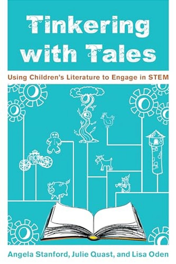 Tinkering With Tales: Using Children's Literature To Engage In Stem-..