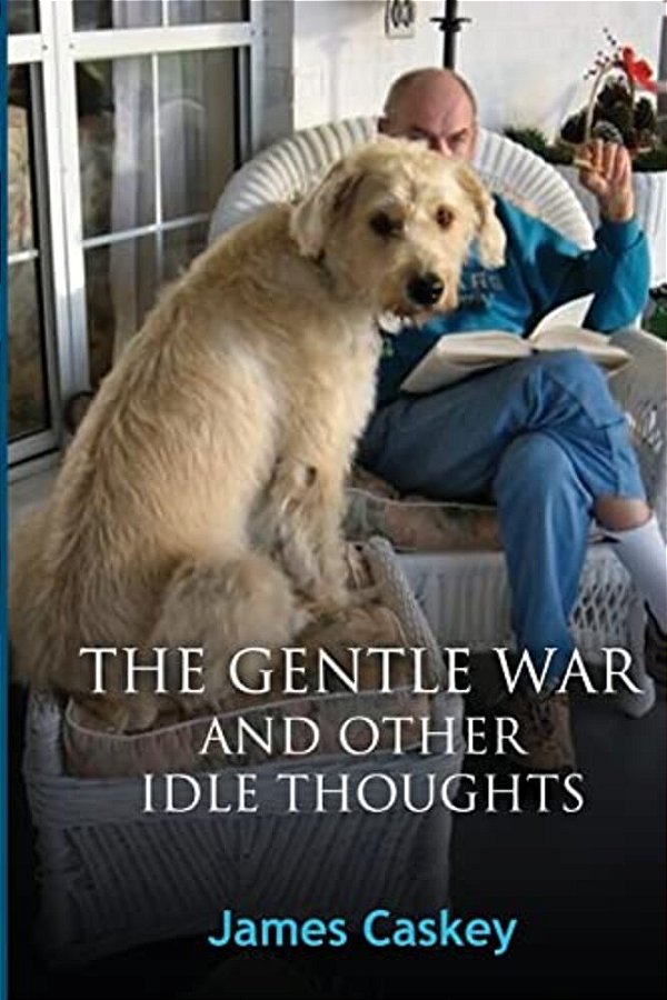 The Gentle War And Other Idle Thoughts-..