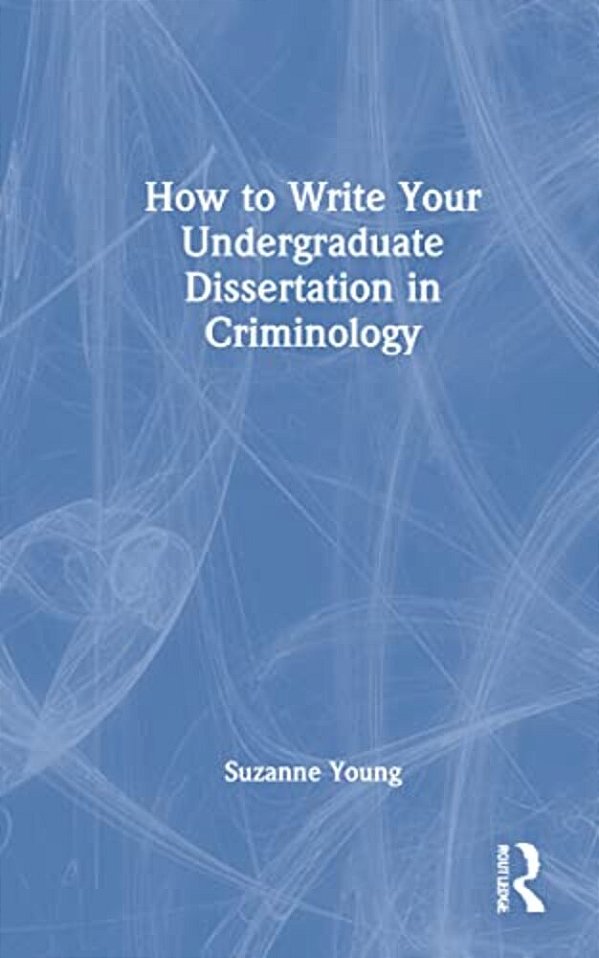 How To Write Your Undergraduate Dissertation In Criminology-..