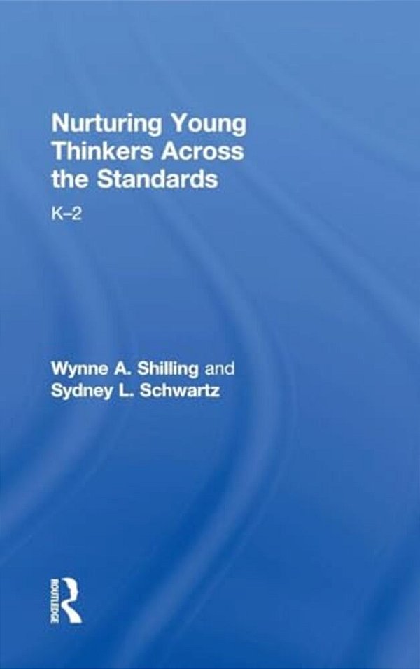 Nurturing Young Thinkers Across The Standards: K-2-..