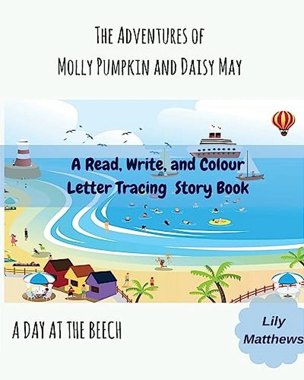 The Adventures Of Molly Pumpkin And Daisy May: A Day At The Beach-..