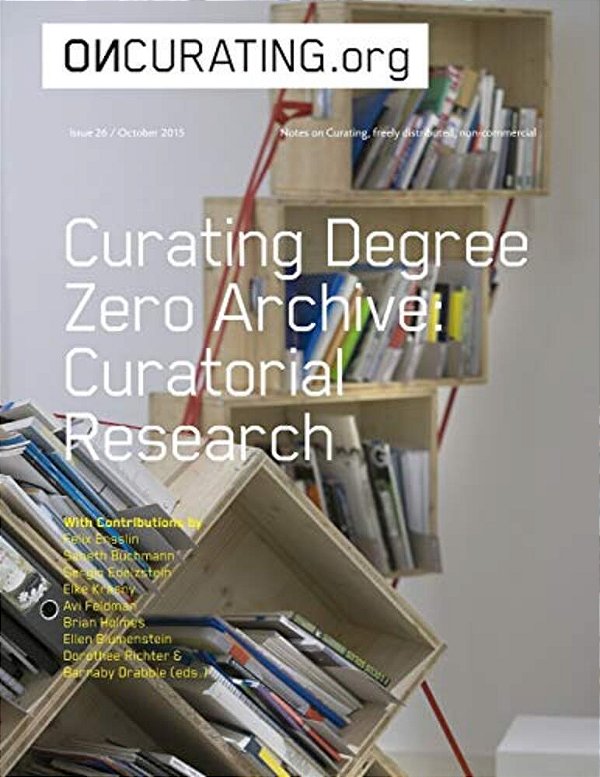 On-Curating Issue 26: Curating Degree Zero Archive. Curatorial Research-..