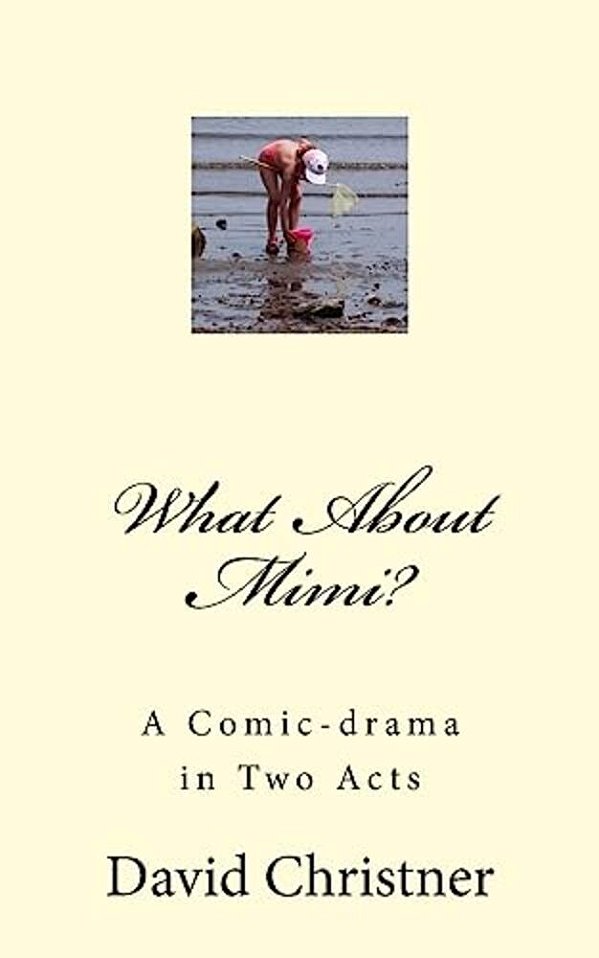 What About Mimi?: A Comic-Drama In Two Acts-..