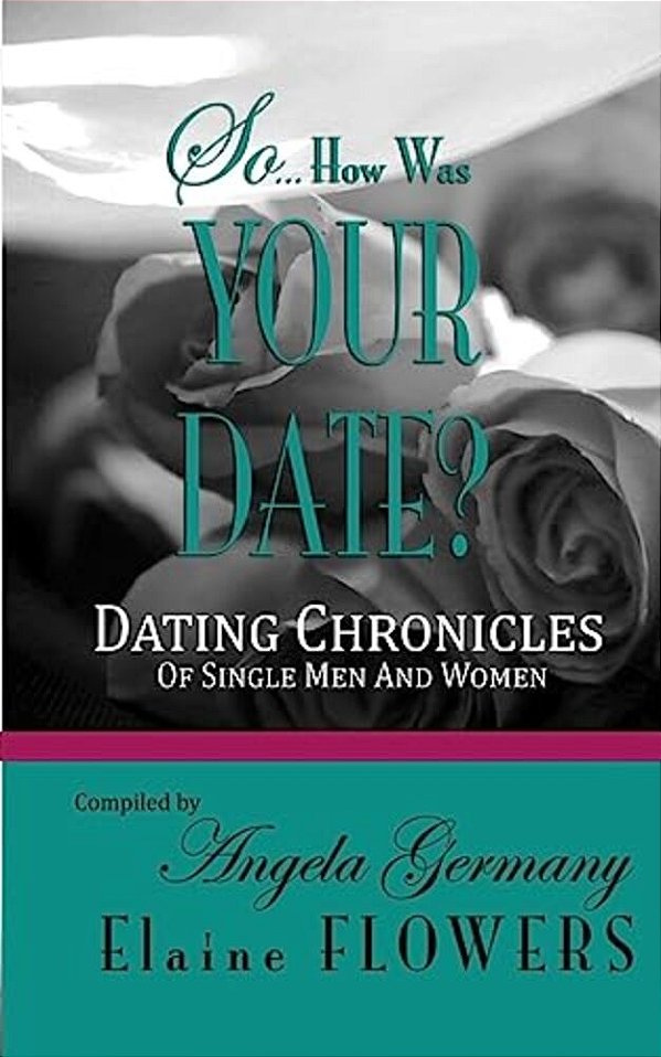 So... How Was Your Date?: Dating Chronicles Of Single Men And Women-..