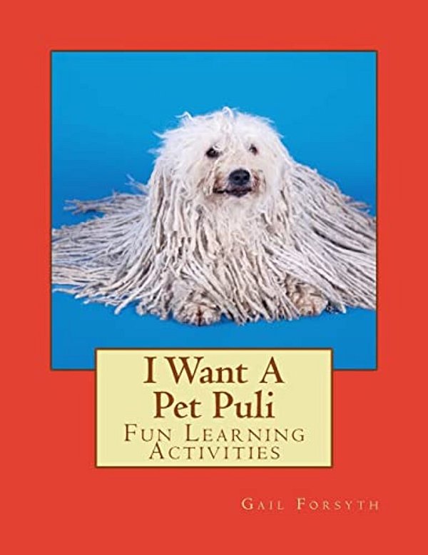 I Want A Pet Puli: Fun Learning Activities-..