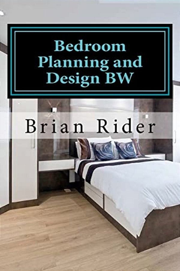 Bedroom Planning And Design Bw: Monochrome Version-..