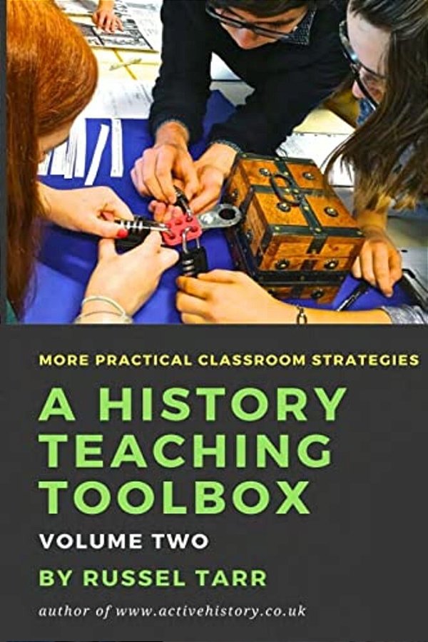 A History Teaching Toolbox: Volume Two: Even More Practical Classroom Strategies-..