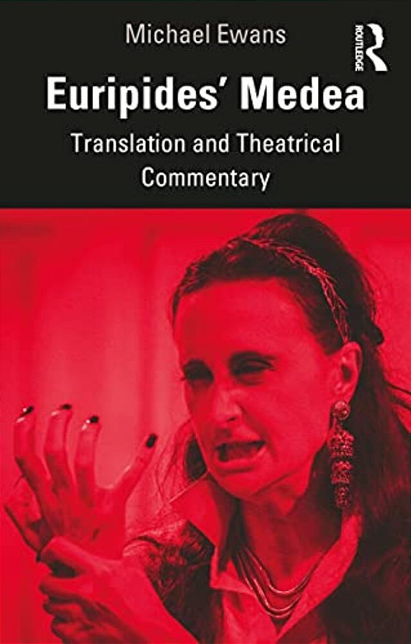 Euripides' Medea: Translation And Theatrical Commentary-..