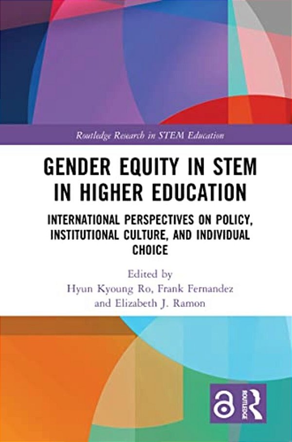 Gender Equity In Stem In Higher Education: International Perspectives On Policy, Institutional Culture, And Individual Choice-..