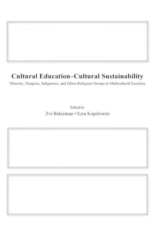 Cultural Education - Cultural Sustainability: Minority, Diaspora, Indigenous And Ethno-Religious Groups In Multicultural Societies-..