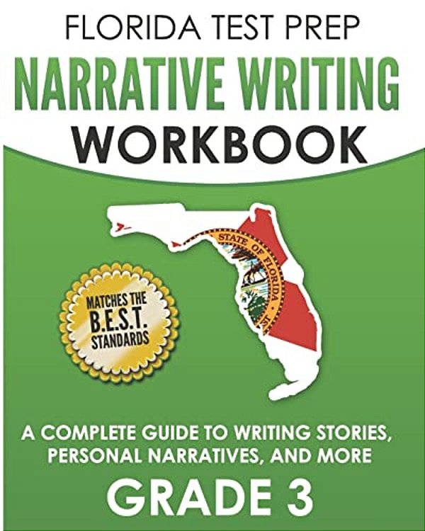Florida Test Prep Narrative Writing Workbook Grade 3: A Complete Guide To Writing Stories, Personal Narratives, And More-..
