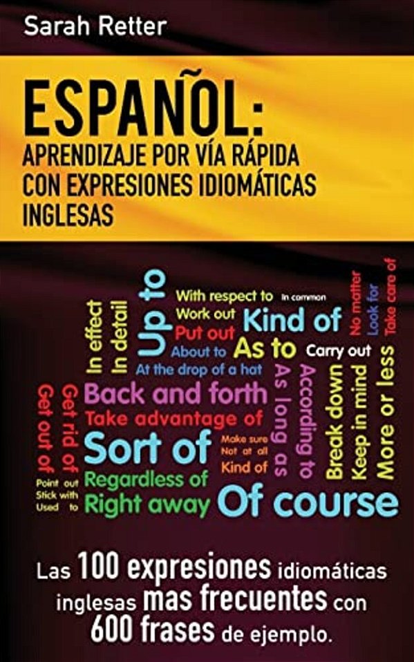 Espanol: Aprendizaje Por Via Rapida De Expresiones Idiomaticas Inglesas: Las 100 Expresiones Idiomáticas Inglesas Más Frecuente-..