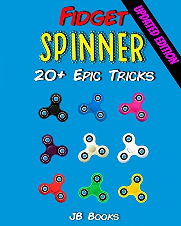 Fidget Spinner: 20+ Epic Tricks (A Fidget Spinner Tricks Book)-..
