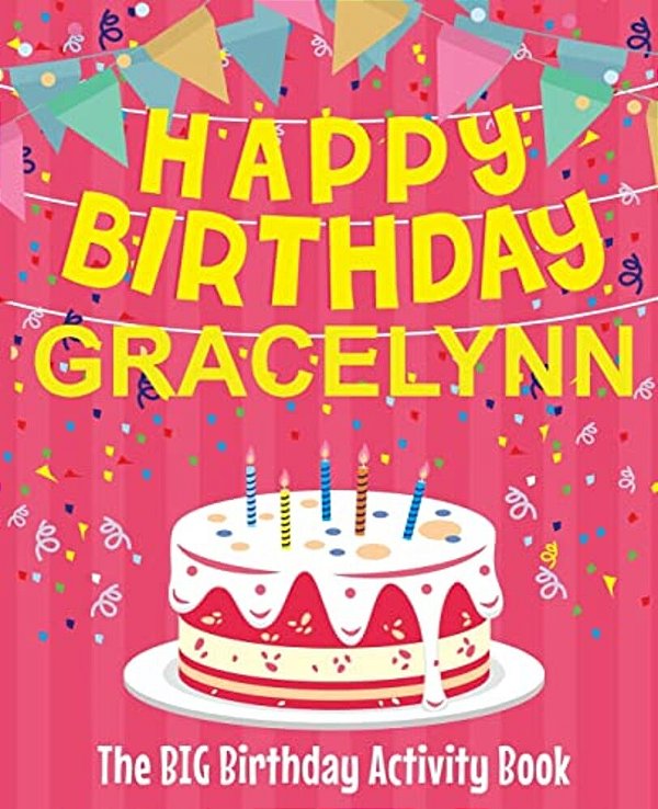 Happy Birthday Gracelynn - The Big Birthday Activity Book: Personalized Children's Activity Book-..