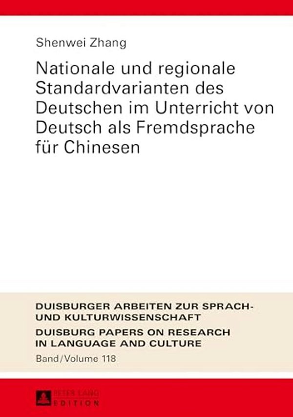 Nationale Und Regionale Standardvarianten Des Deutschen Im Unterricht Von Deutsch Als Fremdsprache Fuer Chinesen-..
