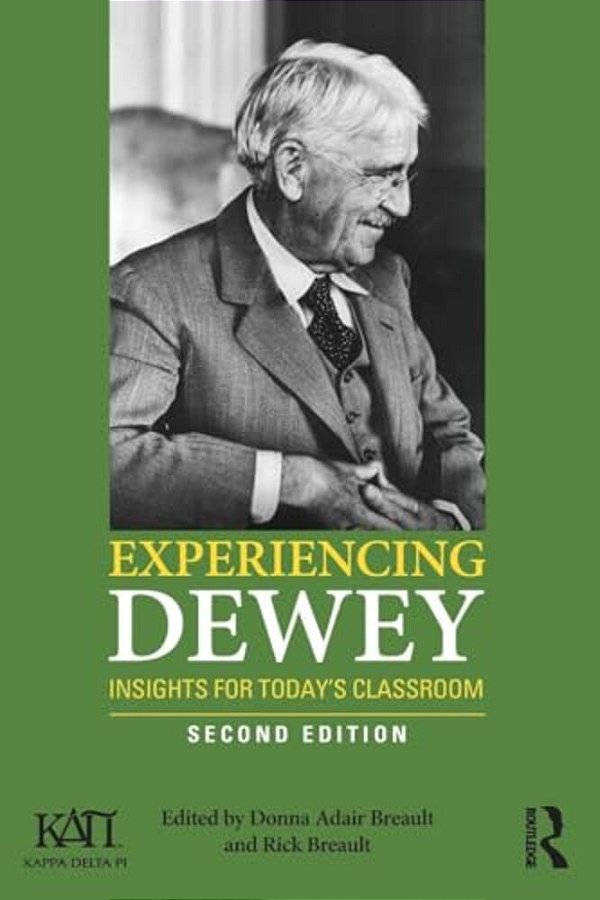Experiencing Dewey: Insights For Today's Classrooms-..