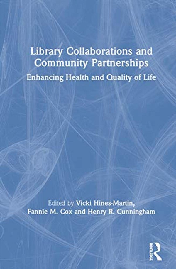 Library Collaborations And Community Partnerships: Enhancing Health And Quality Of Life-..
