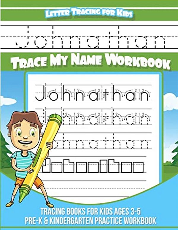 Johnathan Letter Tracing For Kids Trace My Name Workbook: Tracing Books For Kids Ages 3 - 5 Pre-k & Kindergarten Practice Workbook-..