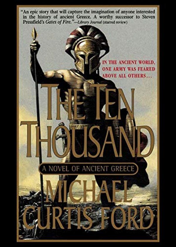 The Ten Thousand: A Novel Of Ancient Greece-..