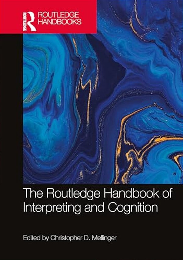 The Routledge Handbook Of Interpreting And Cognition-..