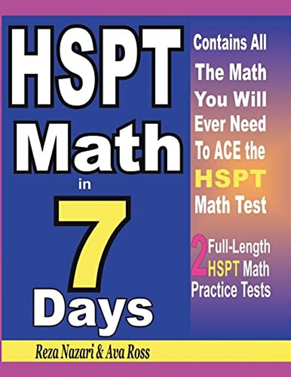 Hspt Math In 7 Days: Step-By-step Guide To Preparing For The Hspt Math Test Quickly-..