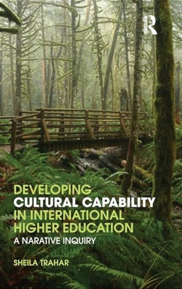 Developing Cultural Capability In International Higher Education: A Narrative Inquiry-..