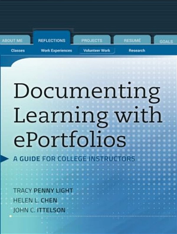 Documenting Learning With Eportfolios: A Guide For College Instructors-..