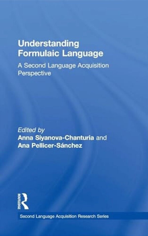 Understanding Formulaic Language: A Second Language Acquisition Perspective-..