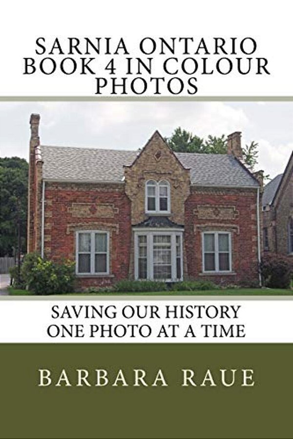 Sarnia Ontario Book 4 In Colour Photos: Saving Our History One Photo At A Time-..