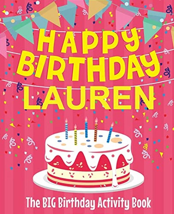 Happy Birthday Lauren - The Big Birthday Activity Book: (Personalized Children's Activity Book)-..