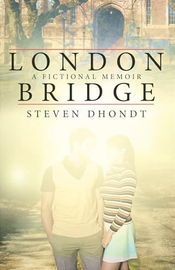 London Bridge: A Fictional Memoir-..