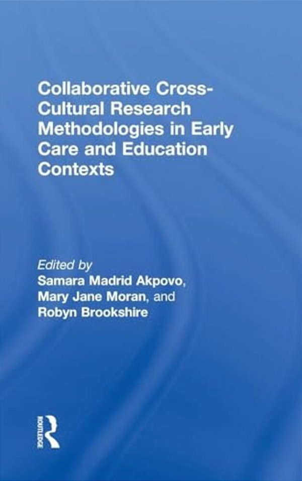 Collaborative Cross-Cultural Research Methodologies In Early Care And Education Contexts-..