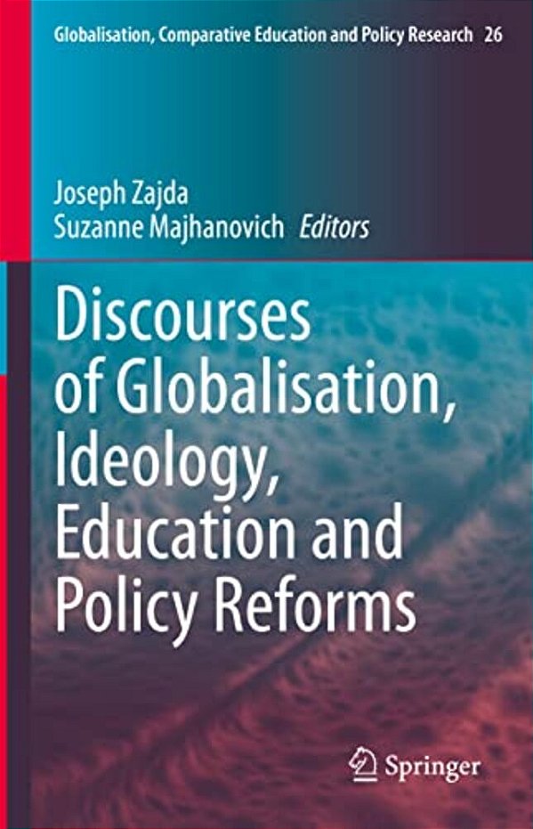 Discourses Of Globalisation, Ideology, Education And Policy Reforms-..