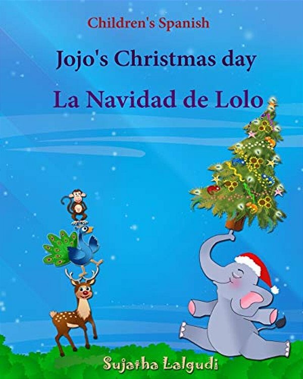 Children's Spanish: Jojo's Christmas Day. La Navidad De Lolo (Christmas Book): Children's Picture Book English-Spanish (Bilingual Edition)-..