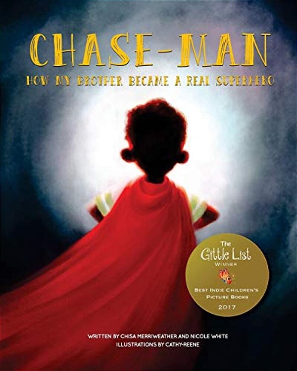Chase-Man: How My Brother Became A Real Superhero-..